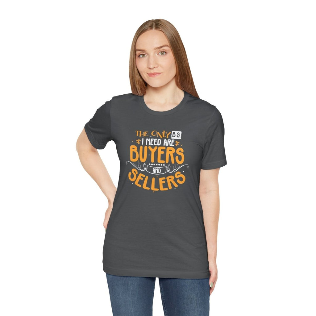 The Only BS I Need v2 - T-Shirt | ShirtyAgents