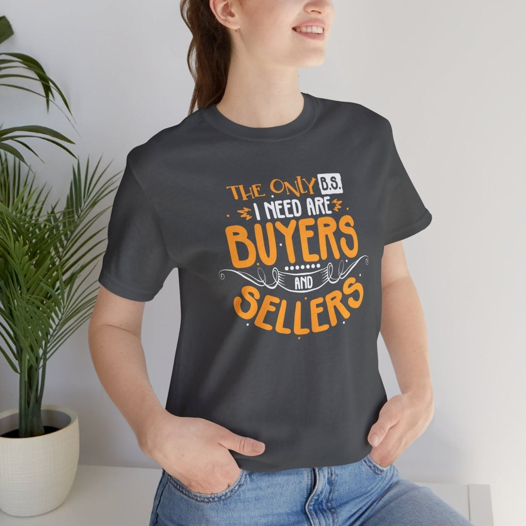 The Only BS I Need v2 - T-Shirt | ShirtyAgents