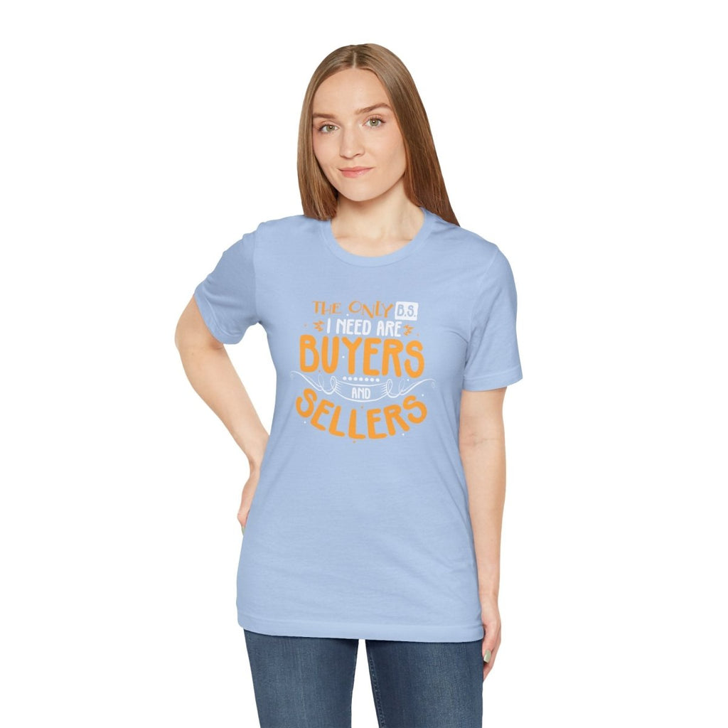 The Only BS I Need v2 - T-Shirt | ShirtyAgents