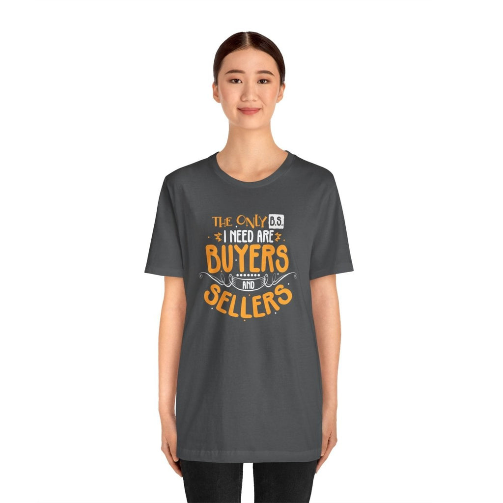 The Only BS I Need v2 - T-Shirt | ShirtyAgents