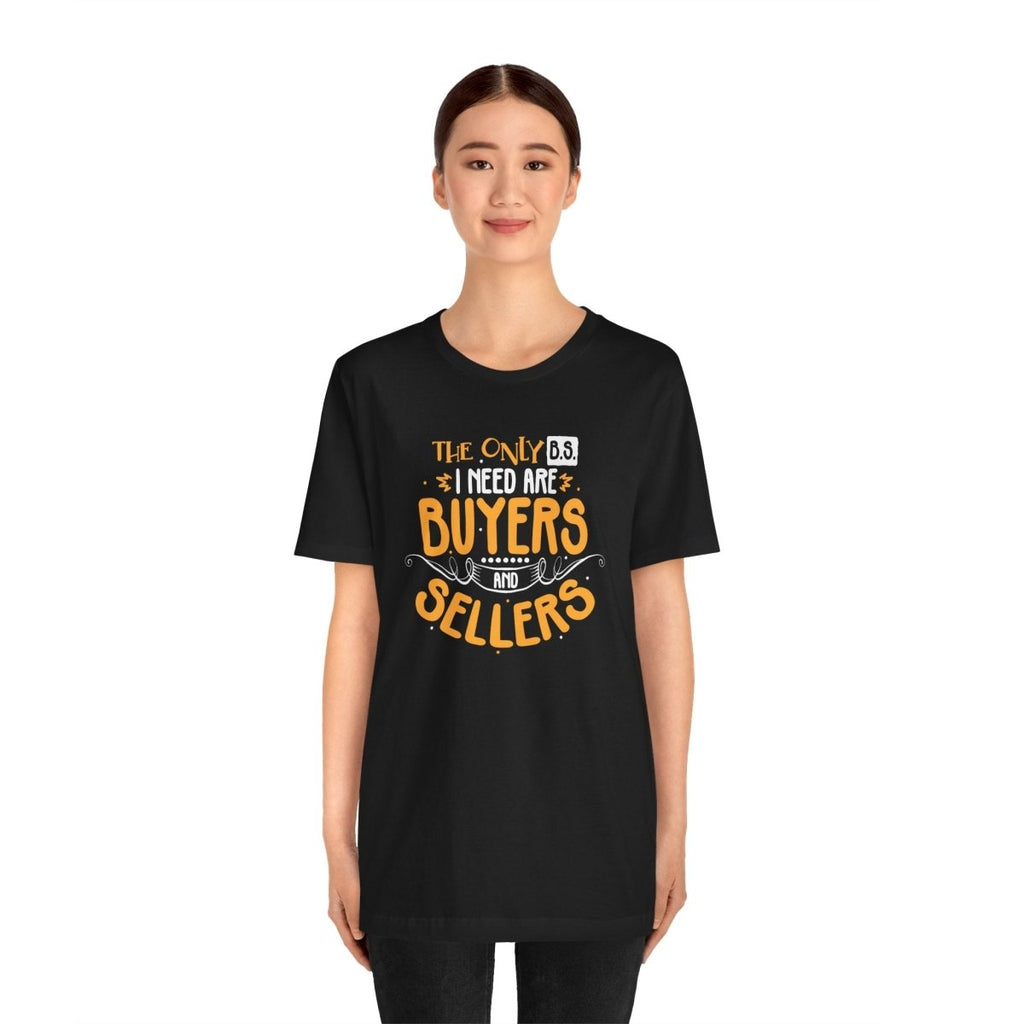 The Only BS I Need v2 - T-Shirt | ShirtyAgents
