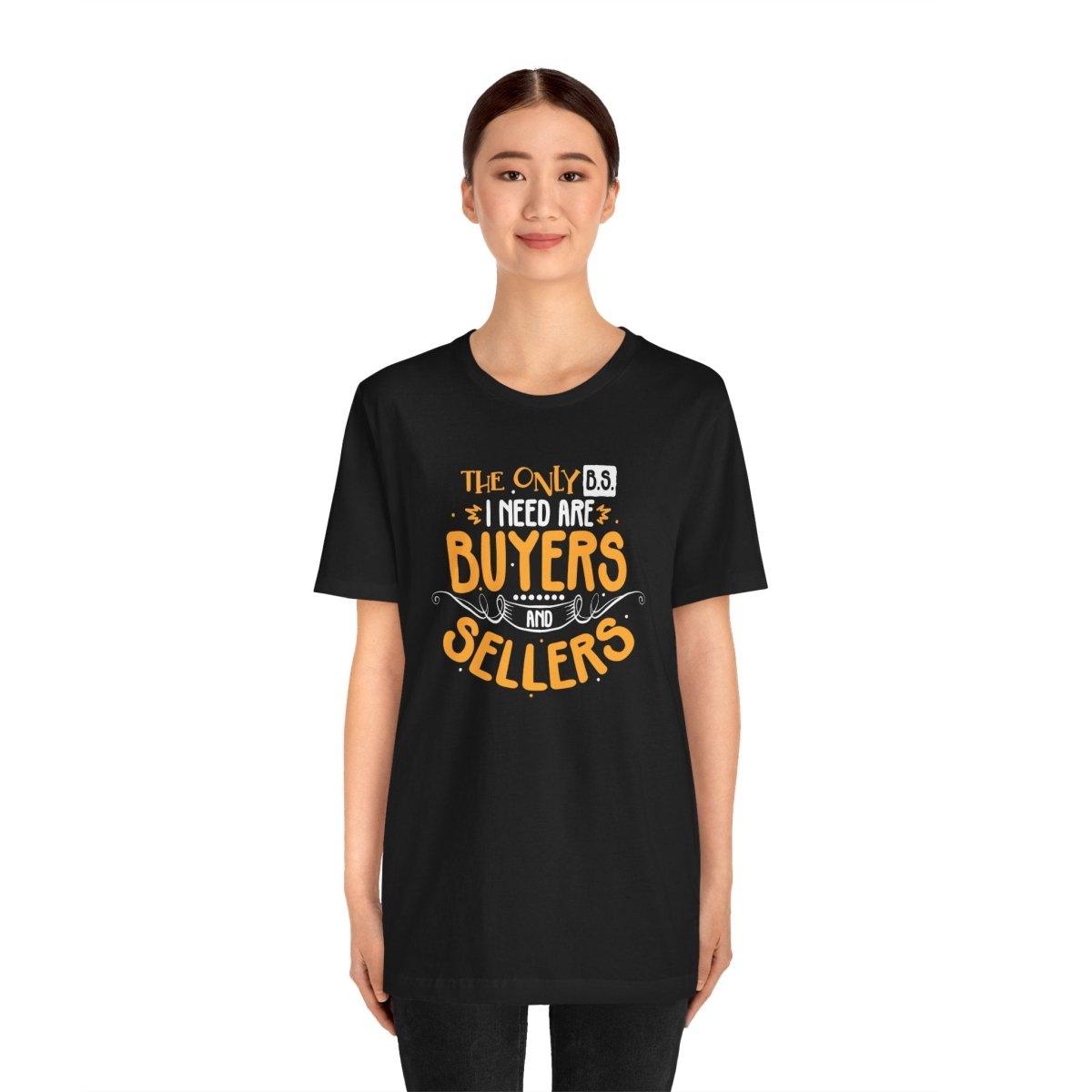 The Only BS I Need v2 - T-Shirt | ShirtyAgents