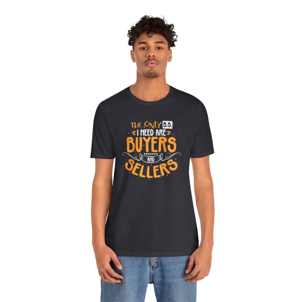 The Only BS I Need v2 - T-Shirt | ShirtyAgents