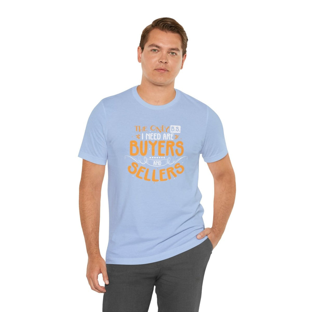 The Only BS I Need v2 - T-Shirt | ShirtyAgents