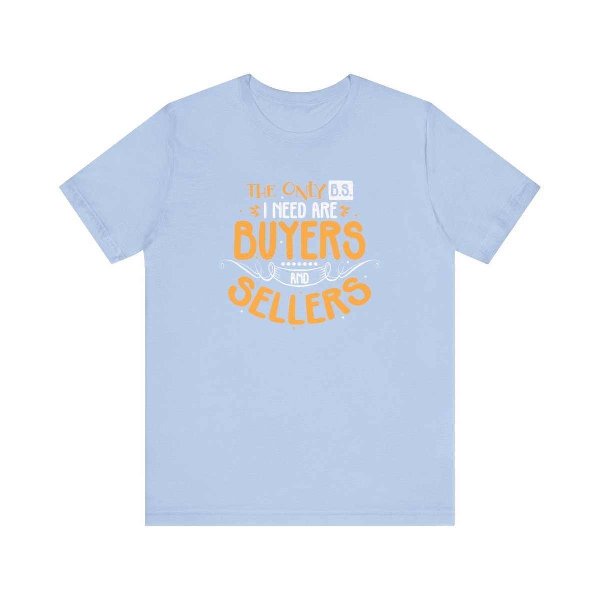 The Only BS I Need v2 - T-Shirt | ShirtyAgents