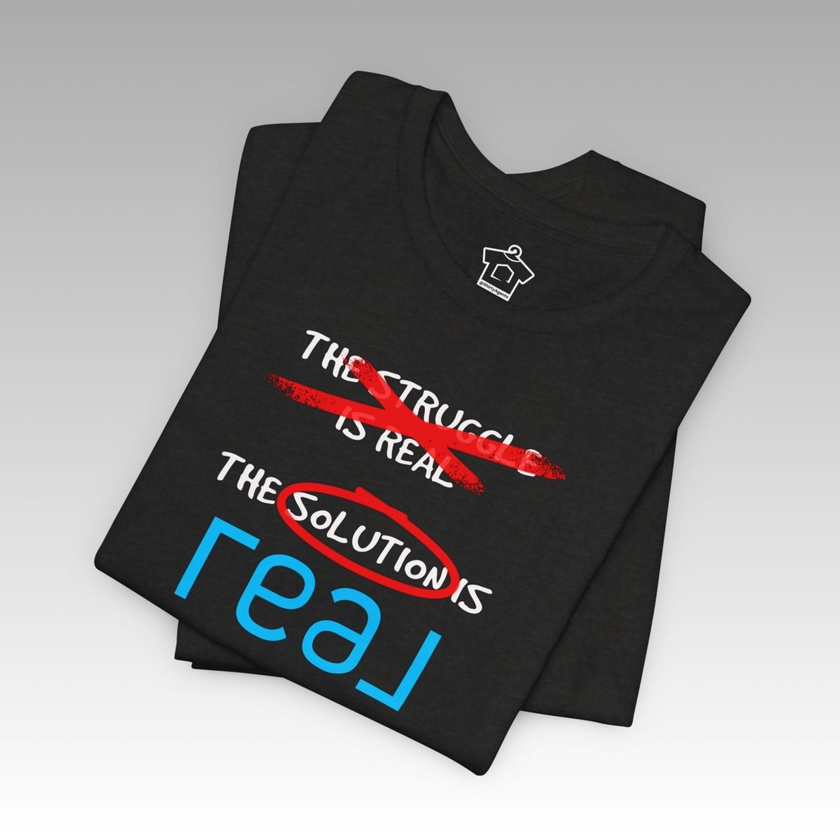 The Solution Is REAL Tee - T-Shirt | ShirtyAgents