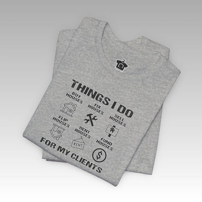 The Things I Do For My Clients - Unisex Jersey Tee - T-Shirt | ShirtyAgents
