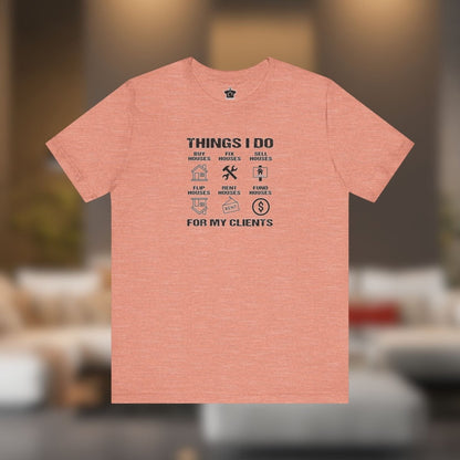 The Things I Do For My Clients - Unisex Jersey Tee - T-Shirt | ShirtyAgents