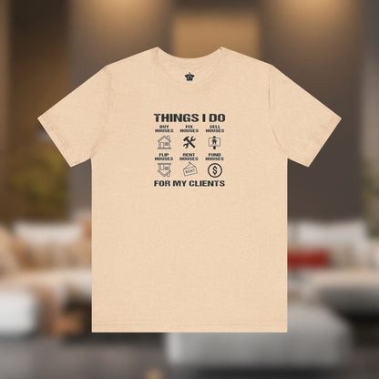 The Things I Do For My Clients - Unisex Jersey Tee - T-Shirt | ShirtyAgents