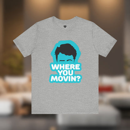 Where You Movin’? Tee - T-Shirt | ShirtyAgents