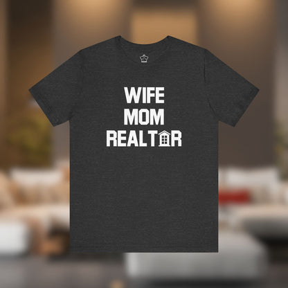 Wife. Mom. Realtor. Tee - T-Shirt | ShirtyAgents