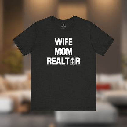 Wife. Mom. Realtor. Tee - T-Shirt | ShirtyAgents