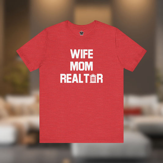 Wife. Mom. Realtor. Tee - T-Shirt | ShirtyAgents