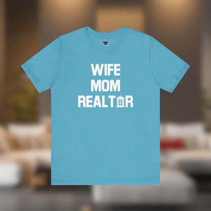 Wife. Mom. Realtor. Tee - T-Shirt | ShirtyAgents