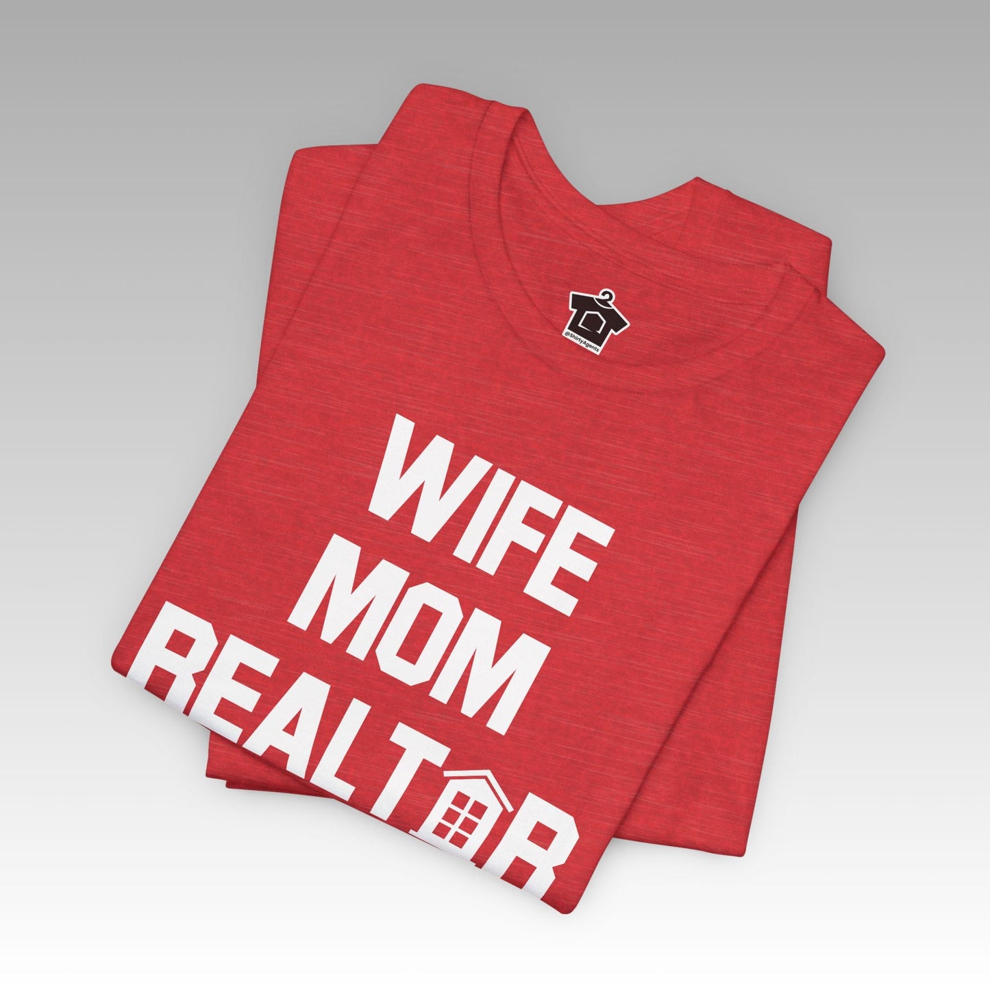 Wife. Mom. Realtor. Tee - T-Shirt | ShirtyAgents