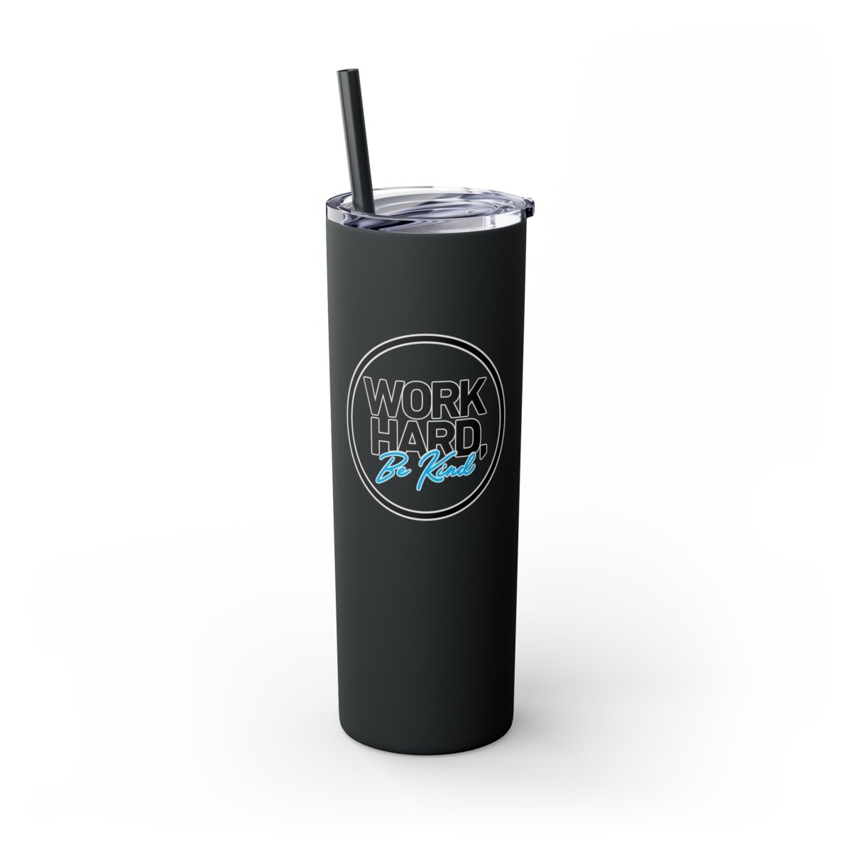 Work Hard Be Kind Black Circle Skinny Tumbler with Straw - Mug | ShirtyAgents