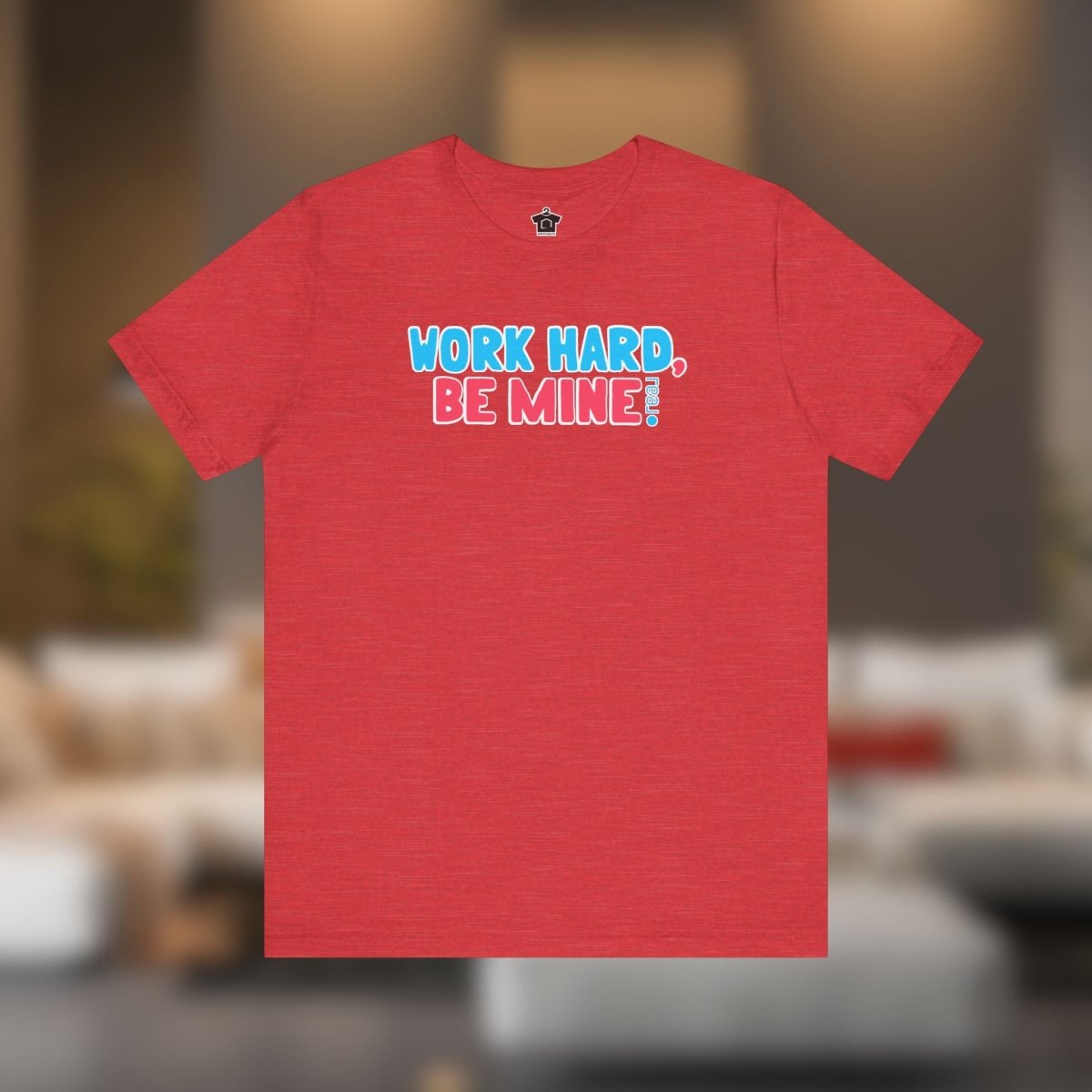 Work Hard Be Mine – The Realtor Valentine Tee - T-Shirt | ShirtyAgents