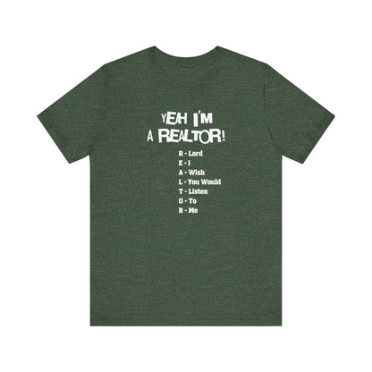 Yeah, I'm a Realtor – The Ultimate Real Estate Pro Tee - T-Shirt | ShirtyAgents