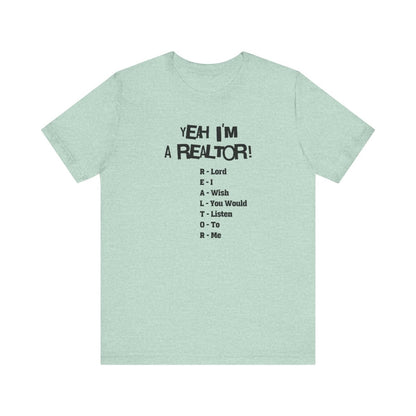 Yeah, I'm a Realtor – The Ultimate Real Estate Pro Tee - T-Shirt | ShirtyAgents
