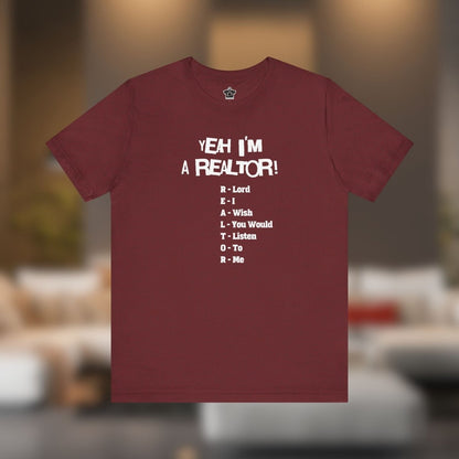 Yeah, I'm a Realtor – The Ultimate Real Estate Pro Tee - T-Shirt | ShirtyAgents