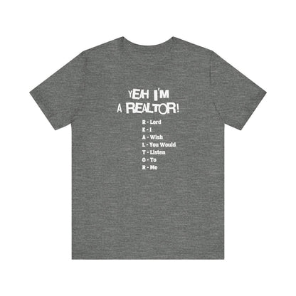 Yeah, I'm a Realtor – The Ultimate Real Estate Pro Tee - T-Shirt | ShirtyAgents