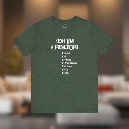 Yeah, I'm a Realtor – The Ultimate Real Estate Pro Tee - T-Shirt | ShirtyAgents