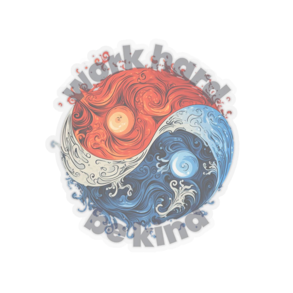 Yin and Yang Work Hard Be Kind Sticker - Paper products | ShirtyAgents
