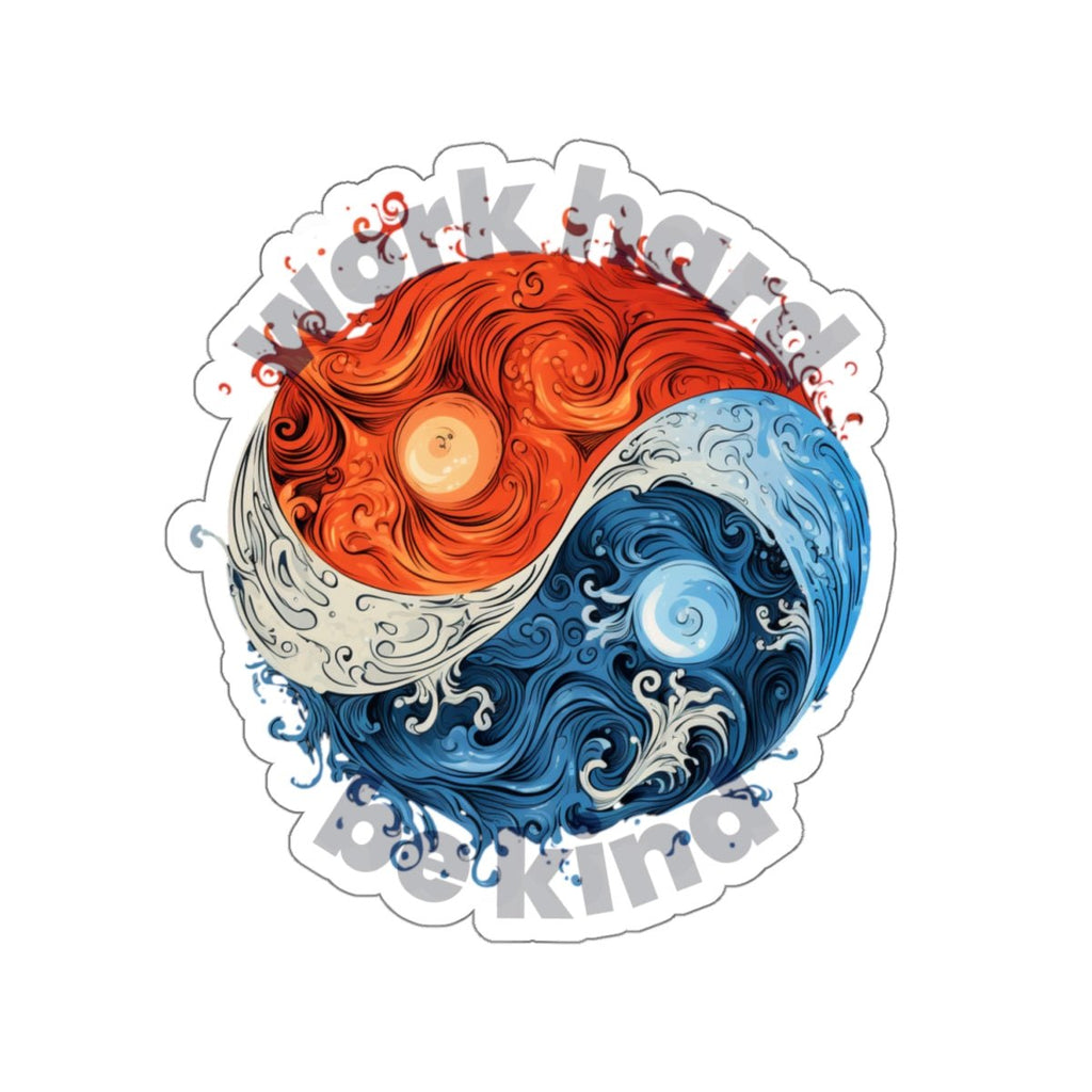 Yin and Yang Work Hard Be Kind Sticker - Paper products | ShirtyAgents