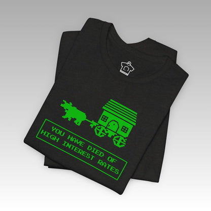 You Have Died of High Interest Rates T-Shirt | ShirtyAgents