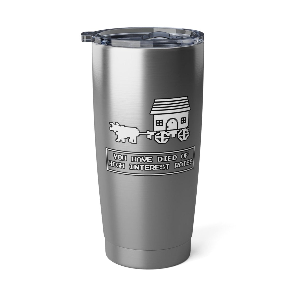 You Have Died of High Interest Rates Tumbler 20oz - Mug | ShirtyAgents