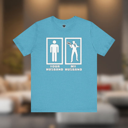 Your Husband vs. My Husband the Realtor - Funny Real Estate T-Shirt - T-Shirt | ShirtyAgents