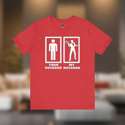 Your Husband vs. My Husband the Realtor - Funny Real Estate T-Shirt - T-Shirt | ShirtyAgents