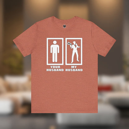 Your Husband vs. My Husband the Realtor - Funny Real Estate T-Shirt - T-Shirt | ShirtyAgents