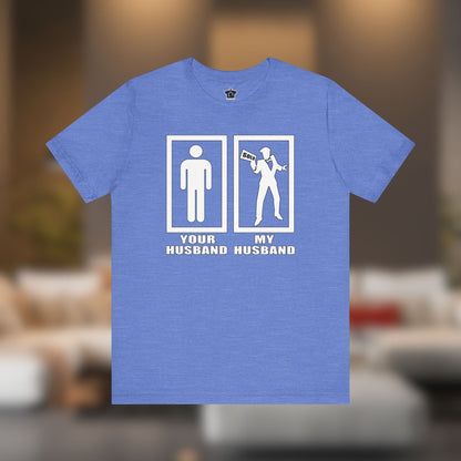 Your Husband vs. My Husband the Realtor - Funny Real Estate T-Shirt - T-Shirt | ShirtyAgents