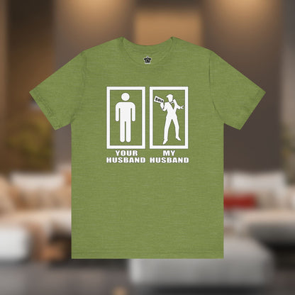 Your Husband vs. My Husband the Realtor - Funny Real Estate T-Shirt - T-Shirt | ShirtyAgents