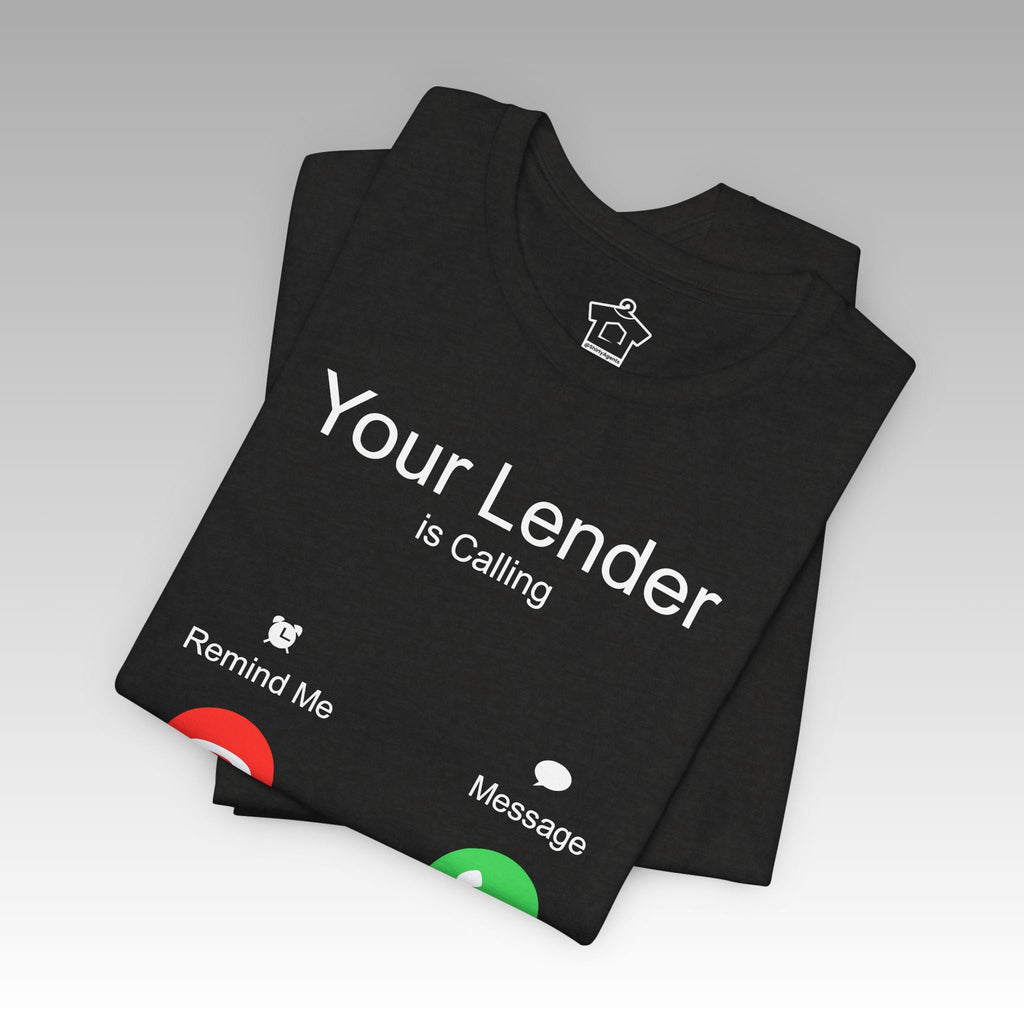 Your Lender Is Calling – Pick Up, It’s Closing Time! - T-Shirt | ShirtyAgents