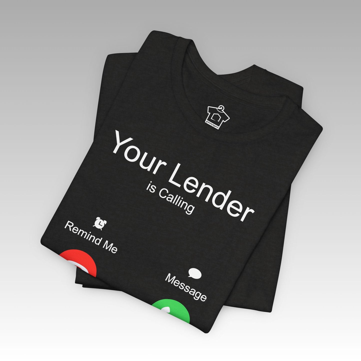 Your Lender Is Calling – Pick Up, It’s Closing Time! - T-Shirt | ShirtyAgents