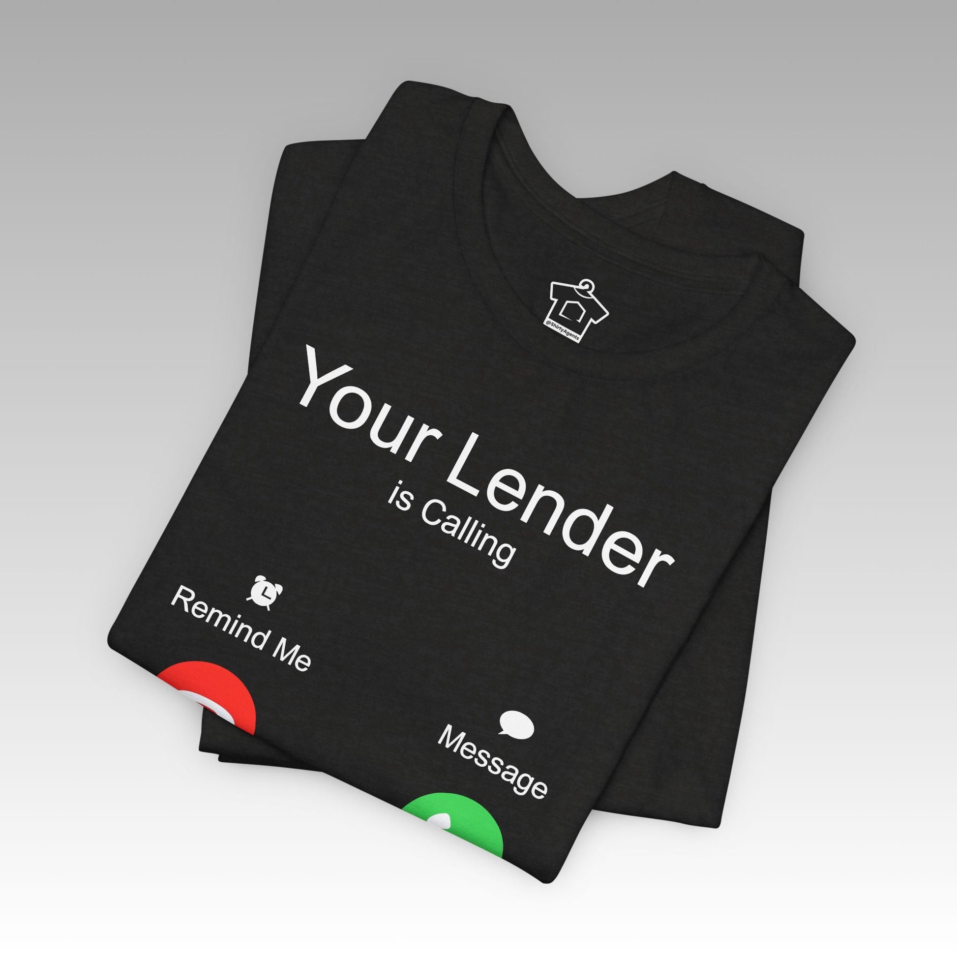Your Lender Is Calling – Pick Up, It’s Closing Time! - T-Shirt | ShirtyAgents