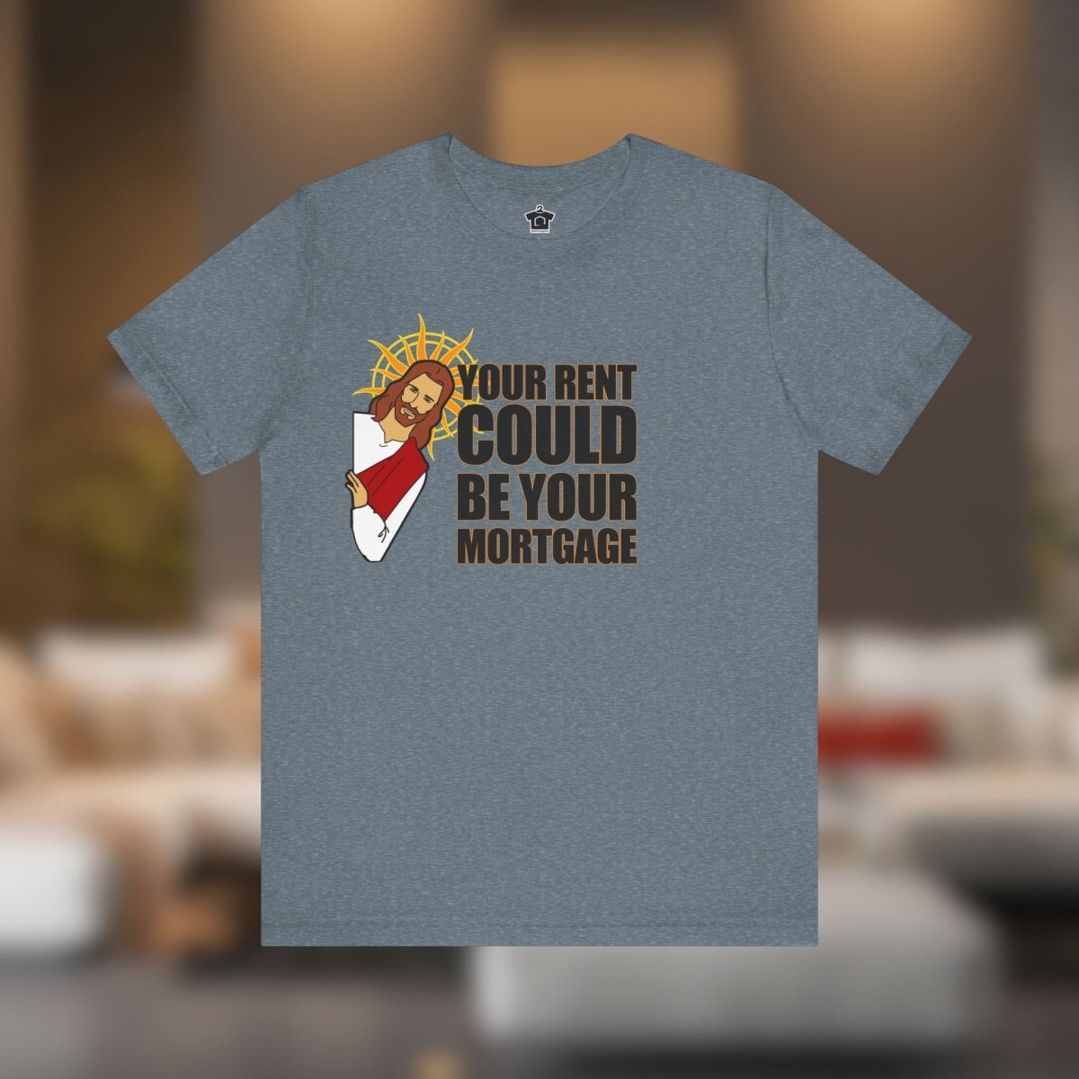 Your Rent Could Be Your Mortgage T-Shirt - T-Shirt | ShirtyAgents