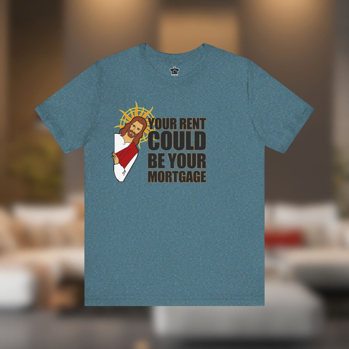 Your Rent Could Be Your Mortgage T-Shirt - T-Shirt | ShirtyAgents