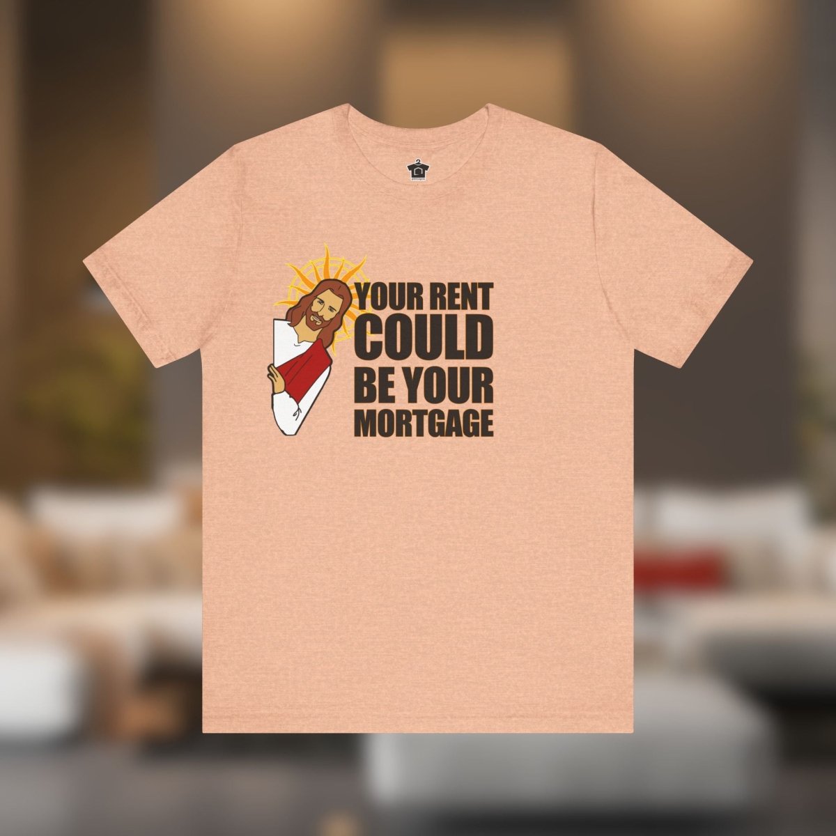 Your Rent Could Be Your Mortgage T-Shirt - T-Shirt | ShirtyAgents
