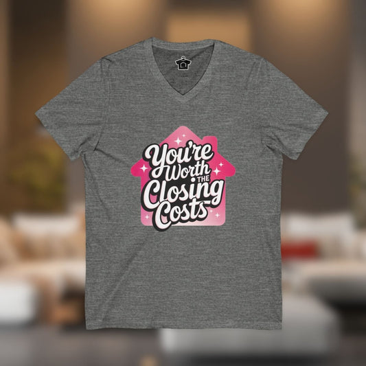 You're Worth the Closing Costs V - Neck - V - neck | ShirtyAgents