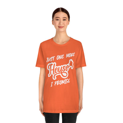 Just One More House Tee