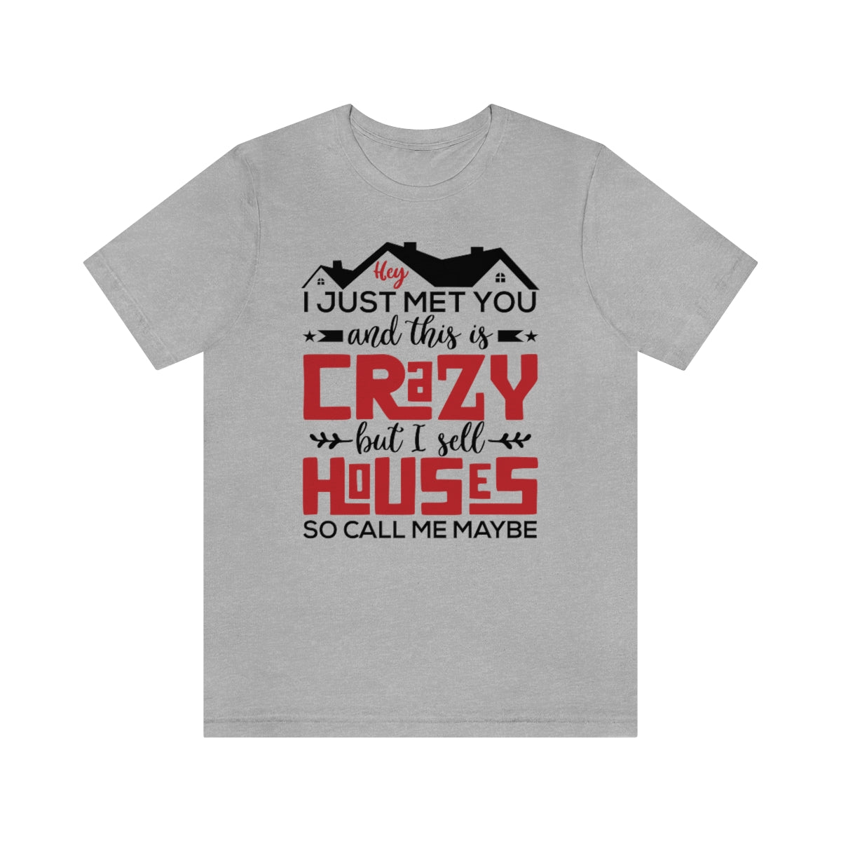 I Sell Houses So Call Me Maybe Tee