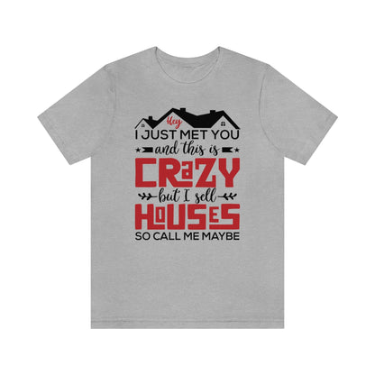 I Sell Houses So Call Me Maybe Tee