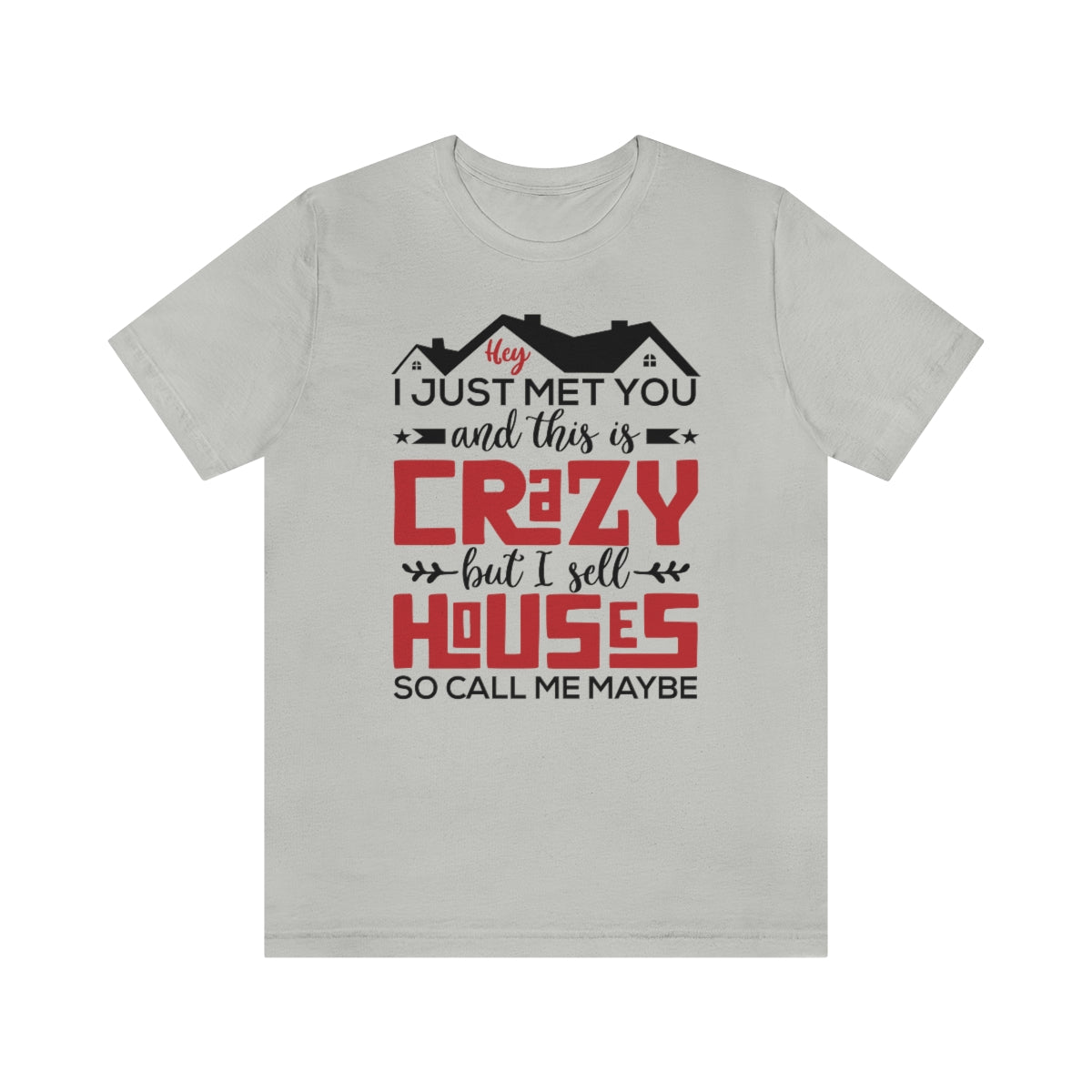 I Sell Houses So Call Me Maybe Tee