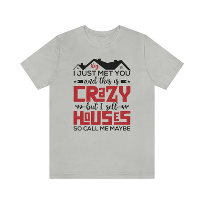 I Sell Houses So Call Me Maybe Tee