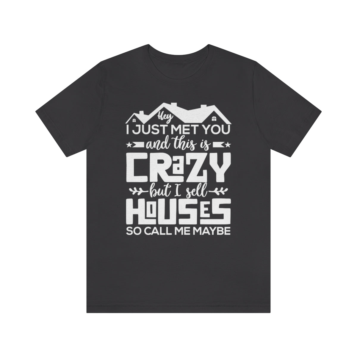 I Sell Houses So Call Me Maybe Tee