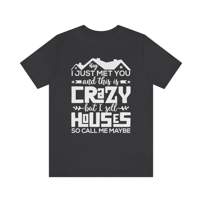 I Sell Houses So Call Me Maybe Tee