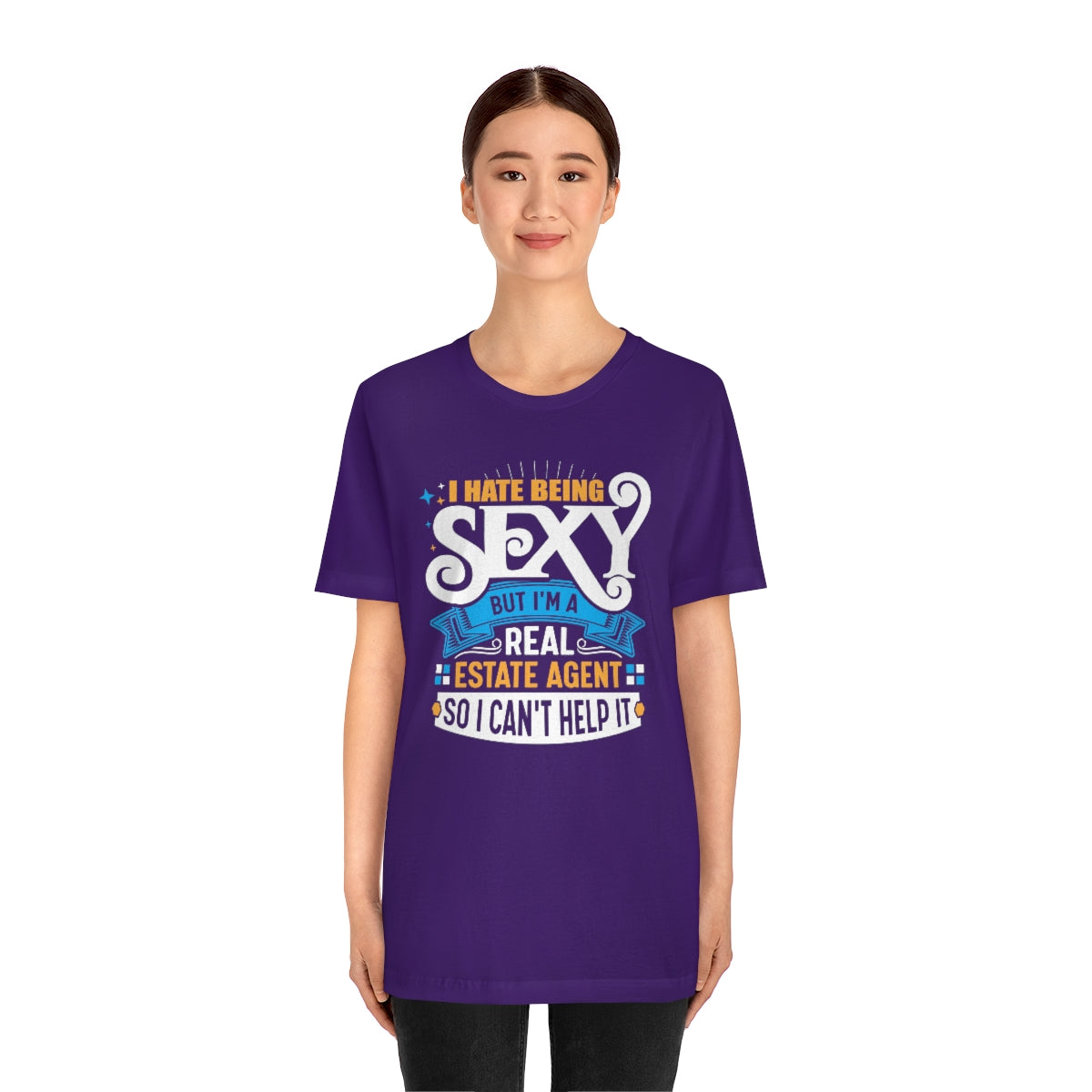 I Hate Being Sexy (But I'm a Realtor, So I Can't Help It) Tee